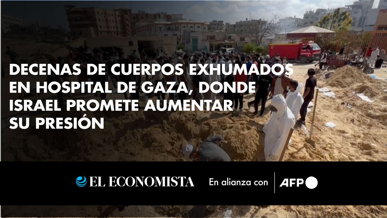 Decenas de cuerpos exhumados en hospital de Gaza, donde Israel promete aumentar su presión
