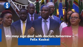 We may sign deal with doctors tomorrow – Felix Koskei