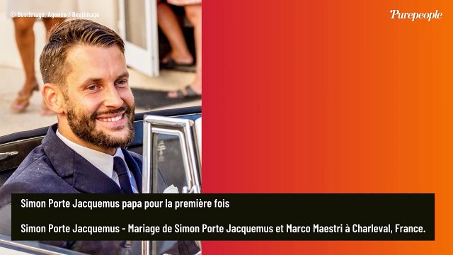 Simon Porte Jacquemus papa pour la 1ère fois ! Annonce surprise du célèbre styliste, les prénoms originaux des bébés dévoilés