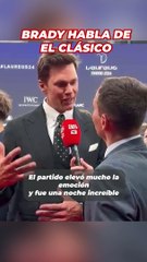 Brady y el Clásico: "Es un estadio increíble"