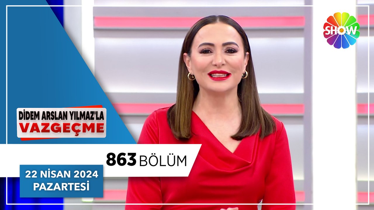 Didem Arslan Yılmaz'la Vazgeçme 863. Bölüm | 22 Nisan 2024