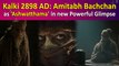 Kalki 2898 AD Teaser: Makers Unveil Amitabh Bachchan as ‘Ashwatthama’