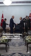 Erdoğan, Irak Türkmen ve Sünni temsilcilerini kabul etti