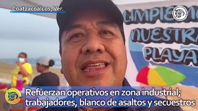 Refuerzan operativos en zona industrial de Coatzacoalcos; trabajadores, blanco de asaltos y secuestros