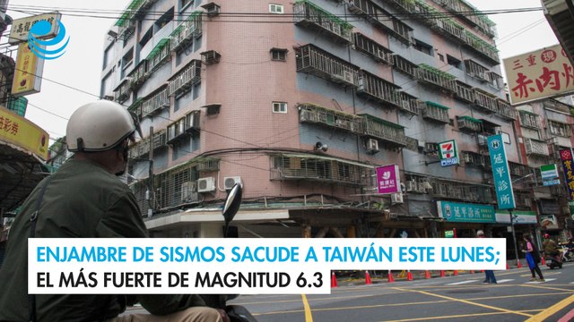 Enjambre de sismos sacude a Taiwán este lunes; el más fuerte de magnitud 6.3