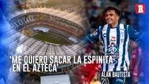 Alan Bautista: 'Quiero jugar y ganar en el mejor Estadio (Azteca)'