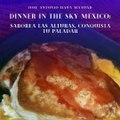 José Antonio Haua Maauad- Dinner in the Sky México: Saborea las alturas, conquista tu paladar: