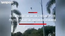 Rekaman Detik-detik 2 Helikopter Militer Malaysia Tabrakan di Udara, 10 Orang Tewas