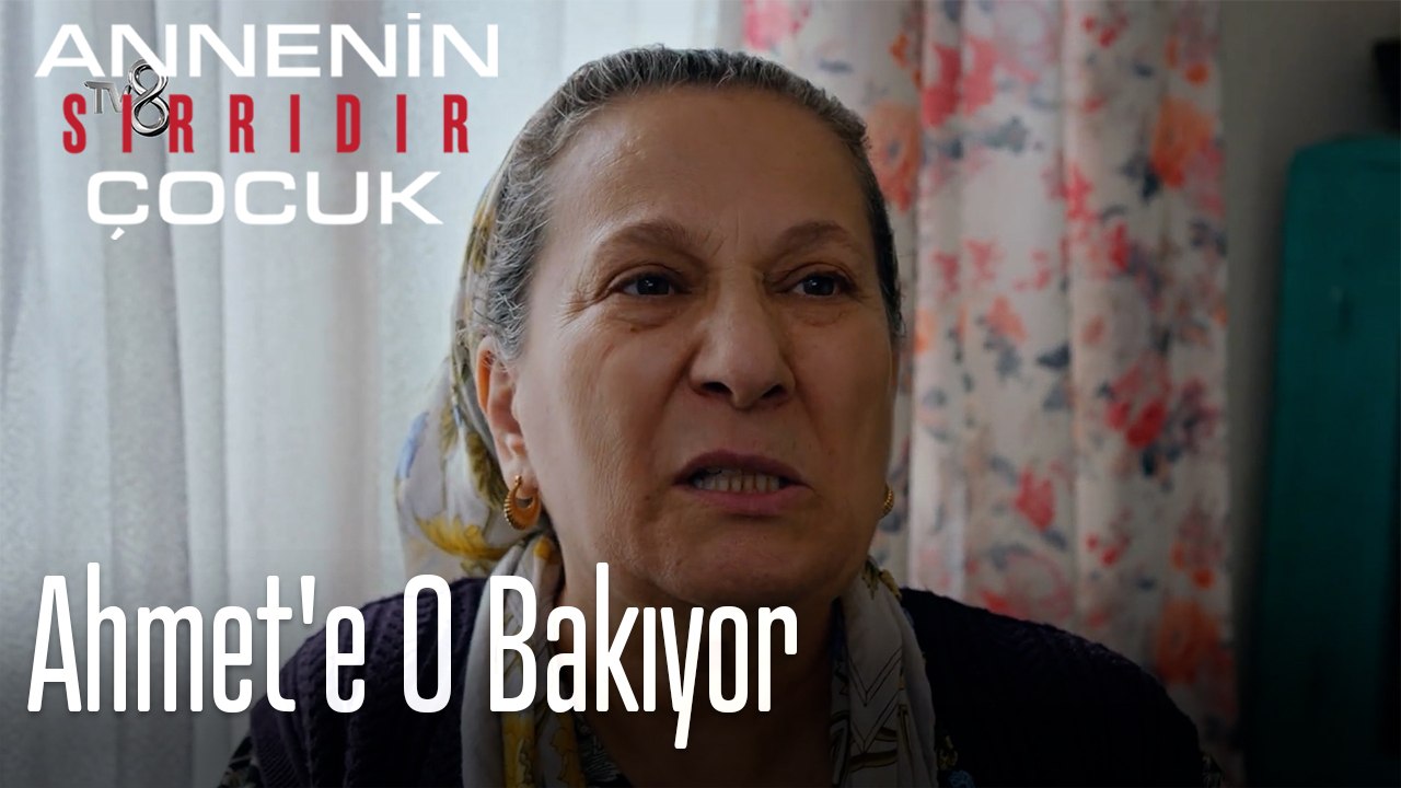 Ahmet'e O Bakıyor