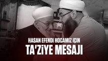 Cübbeli Ahmet Hoca'nın, Hasan Efendi Hocamızın cenâzesine da'vet husûsunda yaptığı ta'ziye konuşması