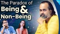 Existence Unveiled: The Paradox of Being and Non-Being || Acharya Prashant(2021)