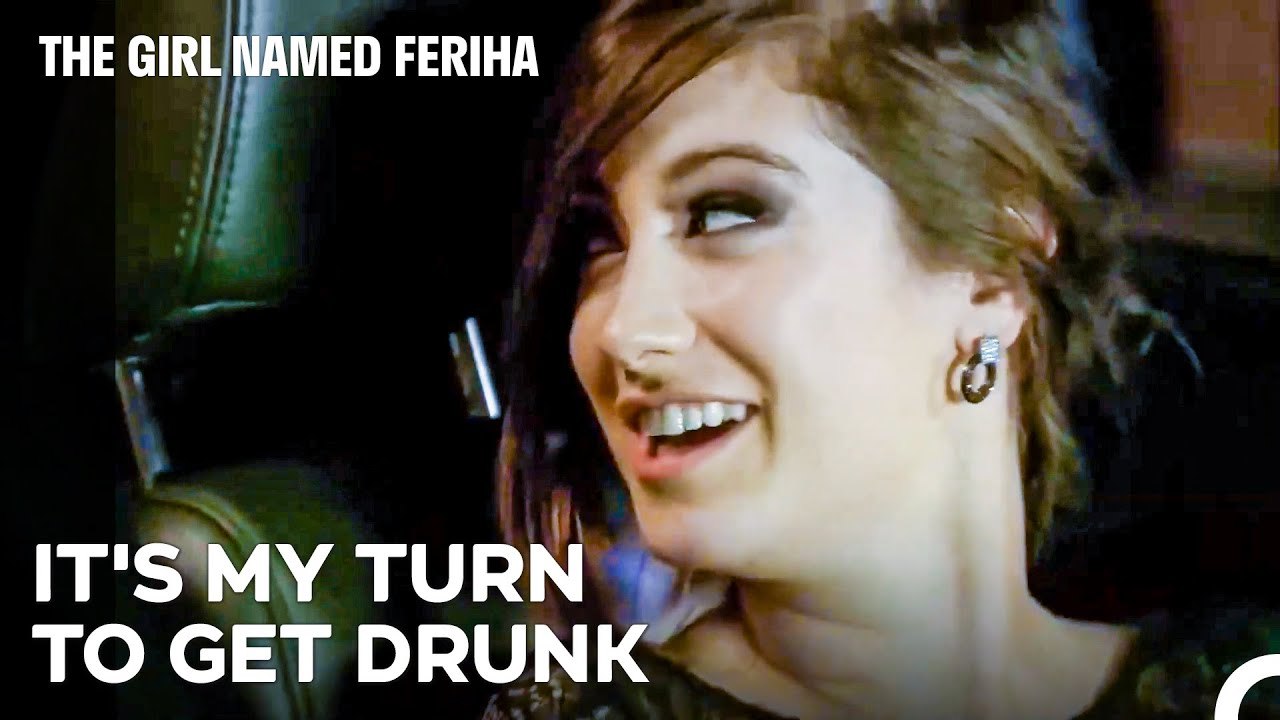 Let Me Get Drunk For Once! - The Girl Named Feriha