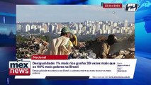 Desigualdade: 1% mais rico ganha 39 vezes mais que os 40% mais pobres no Brasil