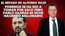 Alfonso Rojo: “Podemos se ha ido a tomar por saco pero Pablo Iglesias se sigue haciendo millonario”