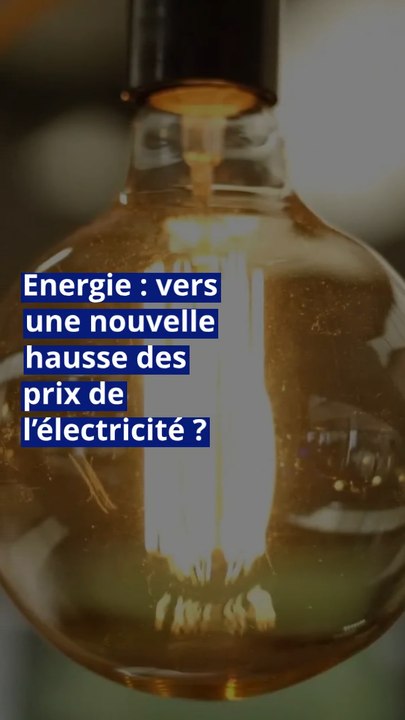 Energie : vers une nouvelle hausse des prix de l’électricité ?