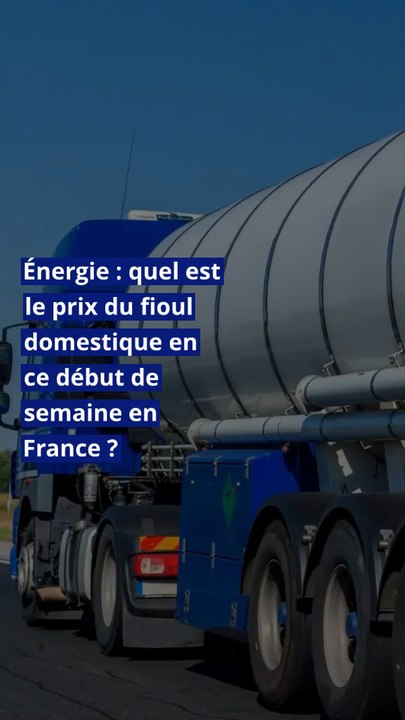 Énergie : quel est le prix du fioul domestique en ce début de semaine en France ?