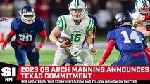 2023 QB Arch Manning Announces Texas Commitment