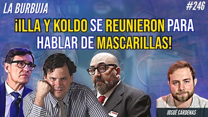 La Burbuja #246: ¡Illa y Koldo se reunieron para hablar de mascarillas!