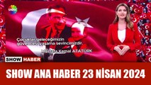 Show Ana Haber 23 Nisan 2024
