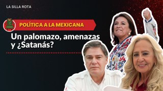 Política a la Mexicana: Un palomazo, amenazas y ¿Satanás?