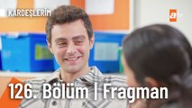 Kardeşlerim 126. Bölüm Fragman | 