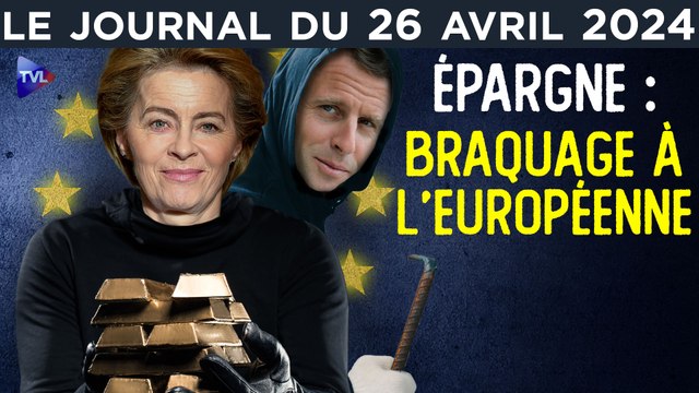 L’UE à l’assaut de votre épargne - JT du vendredi 26 avril 2024