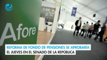 Reforma de Fondo de Pensiones se aprobaría el jueves en el Senado de la República