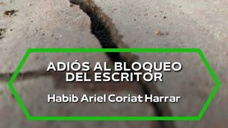 |HABIB ARIEL CORIAT HARRAR | ADIÓS AL BLOQUEO DEL ESCRITOR (PARTE 2) (@HABIBARIELC)