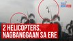 2 helicopters, nagbanggaan sa ere | GMA Integrated Newsfeed