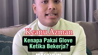 Kenapa Keanu Azman Pakai Glove Ketika Bekerja