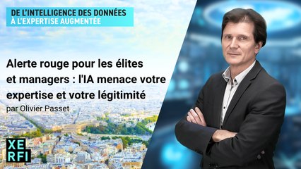 Alerte rouge pour les élites et managers : l'IA menace votre expertise et votre légitimité [Olivier Passet]