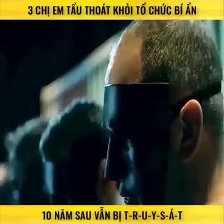 3 chị em tẩu thoát khỏi tổ chức bí ẩn, 10 năm sau vẫn bị truy sát!