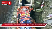 10 metre yükseklikten düşen işçiyi itfaiye ekipleri 1 saatlik çalışma sonucu kurtardı