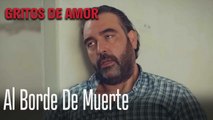 Al Borde De Muerte - Gritos De Amor Capitulo 7