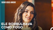 A Raiva De Serkan Afecta Todos - Será Isso Amor Episodio 98