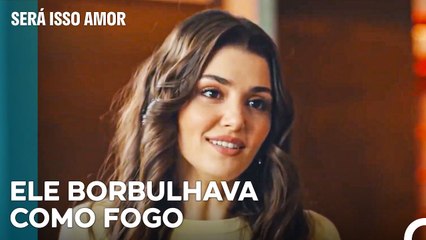 A Raiva De Serkan Afecta Todos - Será Isso Amor Episodio 98