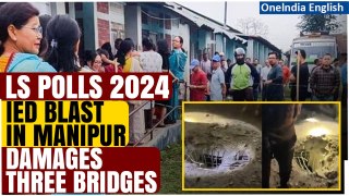 Manipur IED Blast: Three blasts damage bridge in Manipur days before phase 2 of LS polls | Oneindia