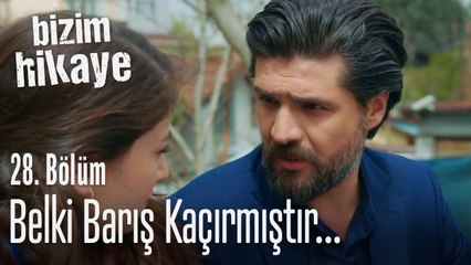 Belki barış kaçırmıştır çocuğu - Bizim Hikaye 28. Bölüm