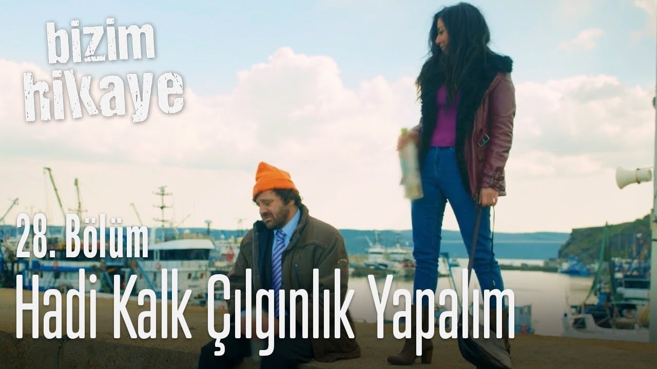 Hadi kalk biraz çılgınlık yapalım - Bizim Hikaye 28. Bölüm