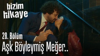 Aşk böyleymiş meğer - Bizim Hikaye 28. Bölüm