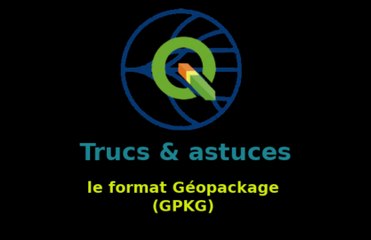 trus&Astuces: le format Géopackage