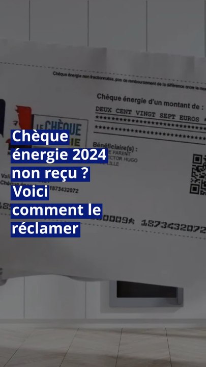 Chèque énergie 2024 non reçu ? Voici comment le réclamer