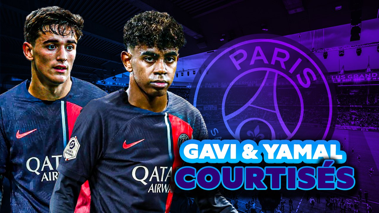 Le PSG veut Yamal et Gavi, mon avis…