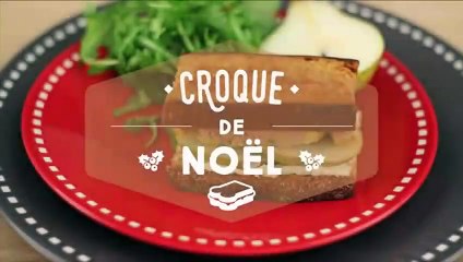 Le croque de Noël au foie gras et à la poire - CuisineAZ