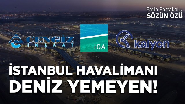 İSTANBUL HAVALİMANI DENİZ YEMEYEN! KALYON & CENGİZ İNŞAAT PASTAYI İGA ÜZERİNDEN NASIL BÖLÜŞMÜŞLER?