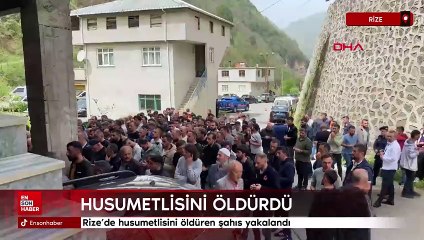 Rize'de husumetlisini öldüren şahıs yakalandı