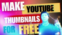 How To Make Youtube Thumbnails For FREE!
