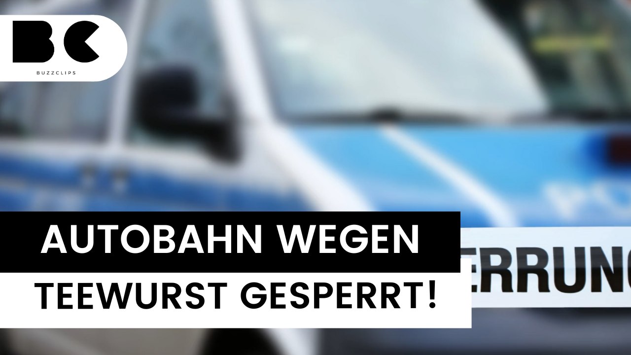 Autobahn muss wegen Teewurst gesperrt werden!
