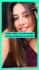 Paralysée à 23 ans après avoir mangé de la soupe en conserve !