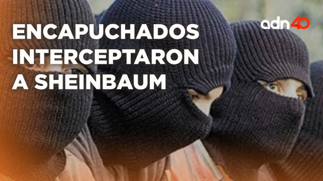¿Los encapuchados que interceptaron a Claudia Sheinbaum fue un montaje? I A Ras de Tierra